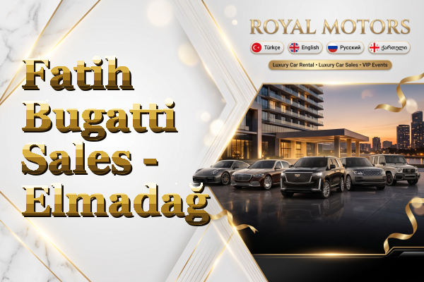 Fatih Bugatti Sales - Elmadağ