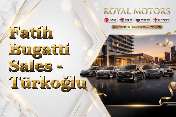 Fatih Bugatti Sales - Türkoğlu