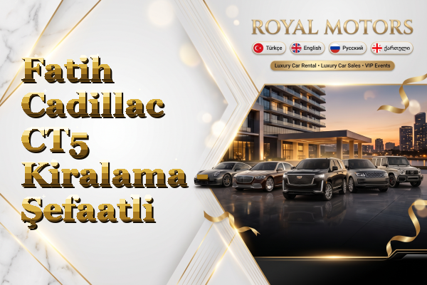 Fatih Cadillac CT5 Kiralama - Şefaatli