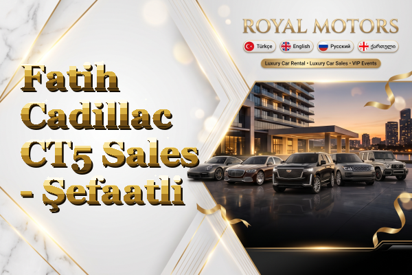 Fatih Cadillac CT5 Sales - Şefaatli