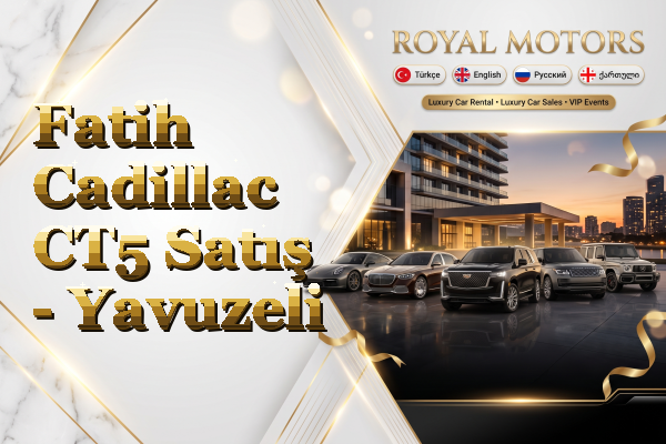 Fatih Cadillac CT5 Satış - Yavuzeli