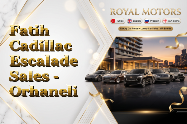 Fatih Cadillac Escalade Sales - Orhaneli