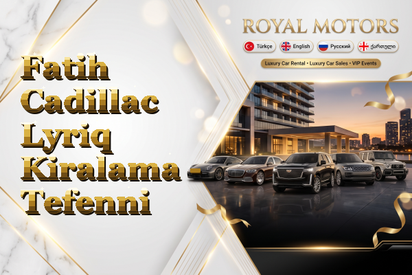 Fatih Cadillac Lyriq Kiralama - Tefenni