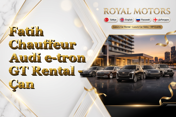 Fatih Chauffeur Audi e-tron GT Rental - Çan