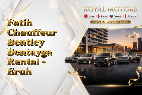 Fatih Chauffeur Bentley Bentayga Rental - Eruh