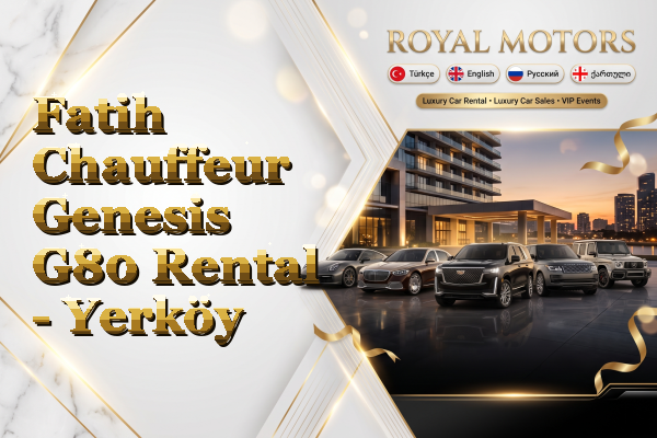 Fatih Chauffeur Genesis G80 Rental - Yerköy