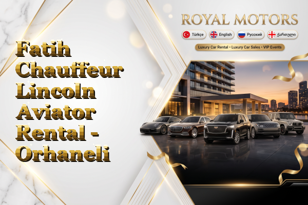 Fatih Chauffeur Lincoln Aviator Rental - Orhaneli