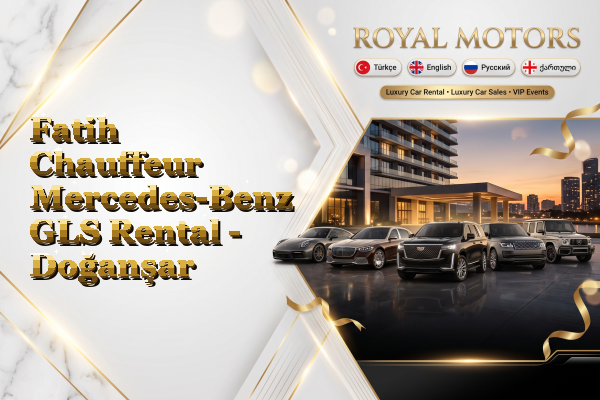Fatih Chauffeur Mercedes-Benz GLS Rental - Doğanşar