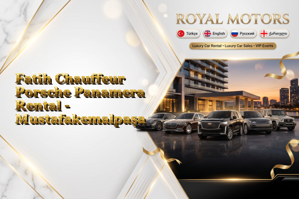 Fatih Chauffeur Porsche Panamera Rental - Mustafakemalpaşa