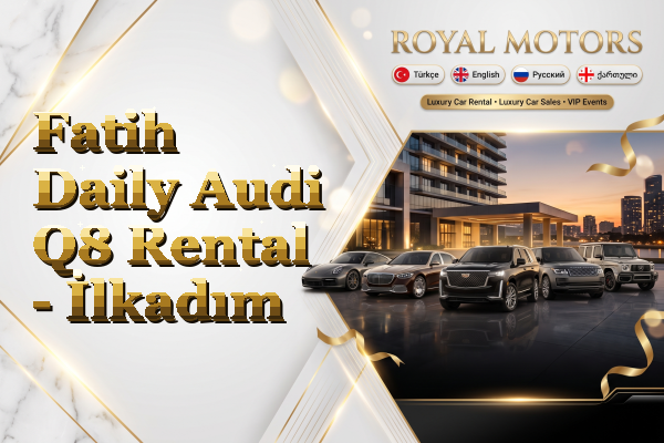 Fatih Daily Audi Q8 Rental - İlkadım