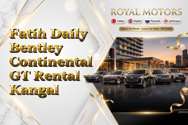 Fatih Daily Bentley Continental GT Rental - Kangal
