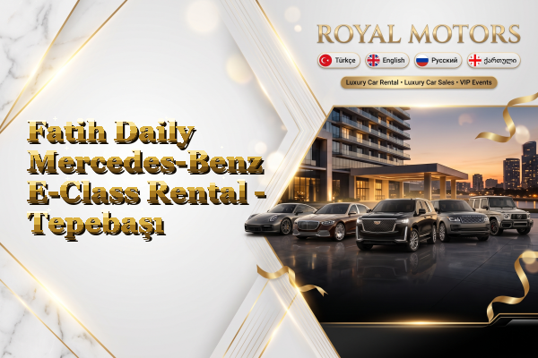 Fatih Daily Mercedes-Benz E-Class Rental - Tepebaşı