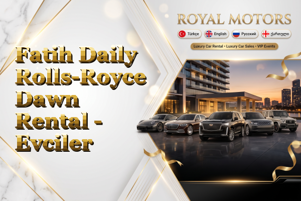 Fatih Daily Rolls-Royce Dawn Rental - Evciler