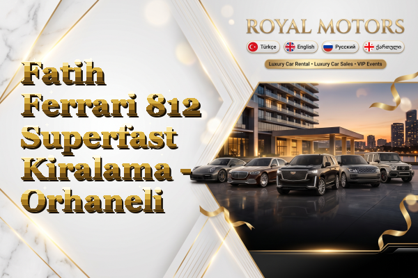 Fatih Ferrari 812 Superfast Kiralama - Orhaneli