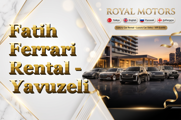 Fatih Ferrari Rental - Yavuzeli