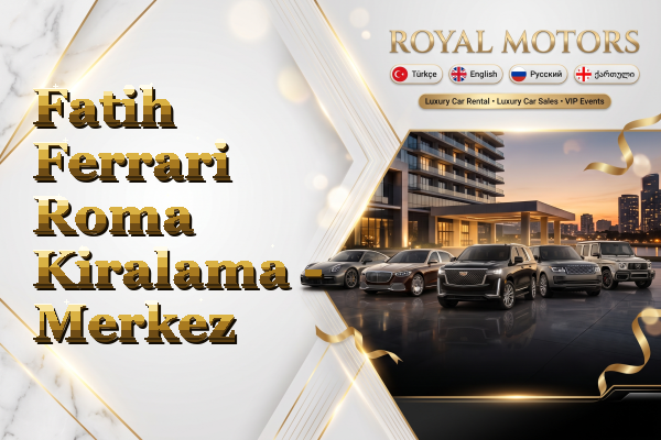 Fatih Ferrari Roma Kiralama - Merkez