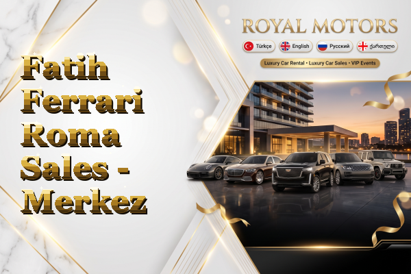Fatih Ferrari Roma Sales - Merkez