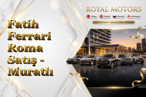 Fatih Ferrari Roma Satış - Muratlı