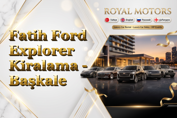 Fatih Ford Explorer Kiralama - Başkale