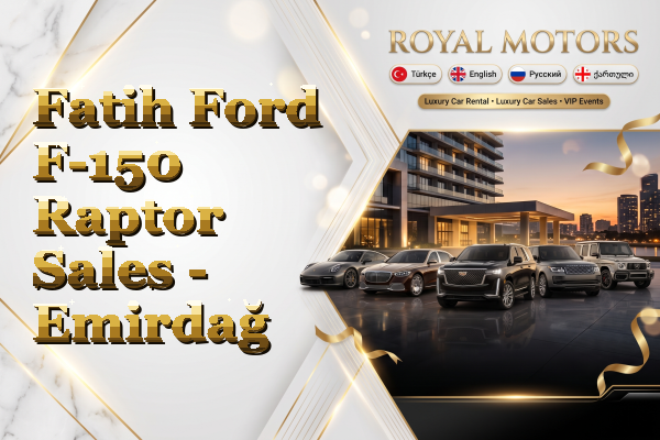 Fatih Ford F-150 Raptor Sales - Emirdağ