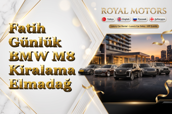 Fatih Günlük BMW M8 Kiralama - Elmadağ