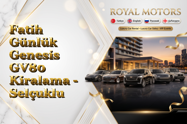 Fatih Günlük Genesis GV80 Kiralama - Selçuklu