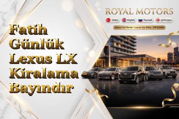 Fatih Günlük Lexus LX Kiralama - Bayındır