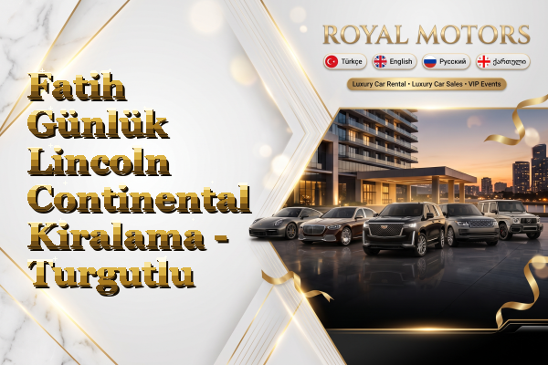 Fatih Günlük Lincoln Continental Kiralama - Turgutlu
