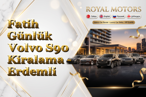 Fatih Günlük Volvo S90 Kiralama - Erdemli
