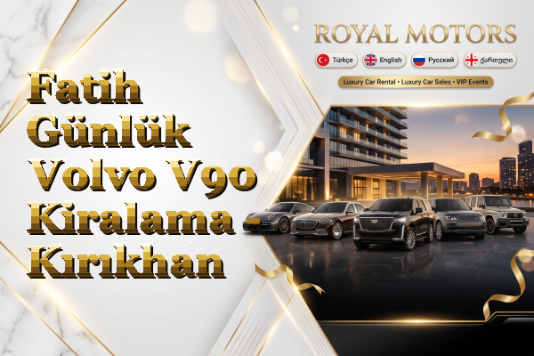 Fatih Günlük Volvo V90 Kiralama - Kırıkhan