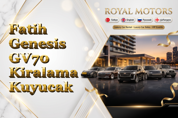 Fatih Genesis GV70 Kiralama - Kuyucak
