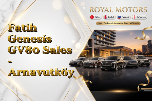 Fatih Genesis GV80 Sales - Arnavutköy