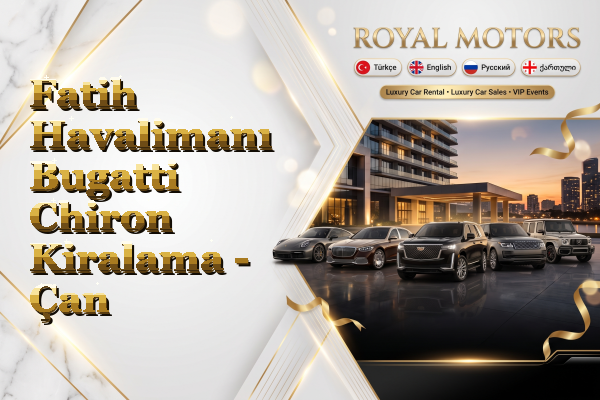 Fatih Havalimanı Bugatti Chiron Kiralama - Çan