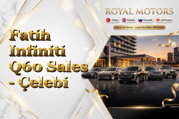 Fatih Infiniti Q60 Sales - Çelebi