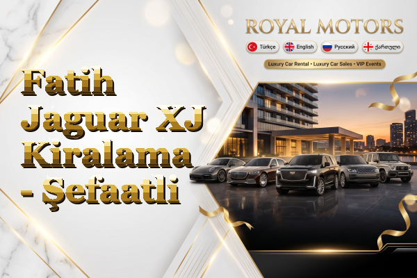 Fatih Jaguar XJ Kiralama - Şefaatli