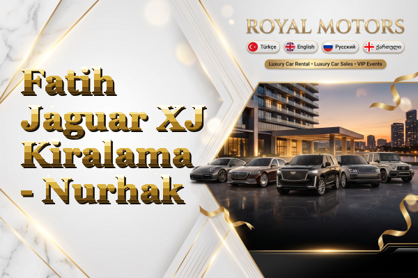 Fatih Jaguar XJ Kiralama - Nurhak