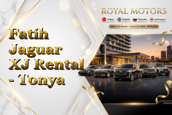 Fatih Jaguar XJ Rental - Tonya