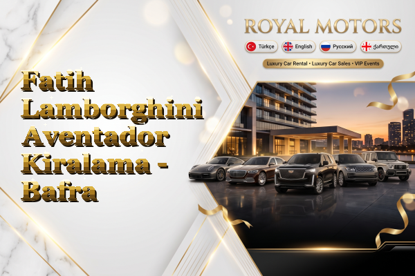 Fatih Lamborghini Aventador Kiralama - Bafra