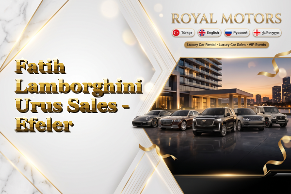 Fatih Lamborghini Urus Sales - Efeler