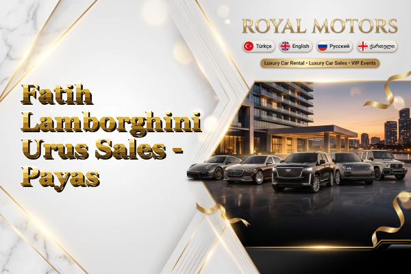 Fatih Lamborghini Urus Sales - Payas