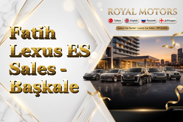 Fatih Lexus ES Sales - Başkale