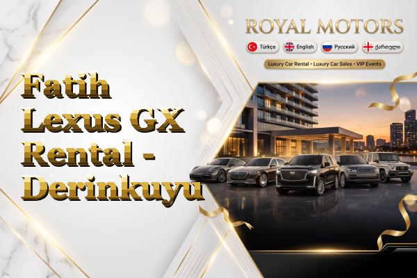 Fatih Lexus GX Rental - Derinkuyu