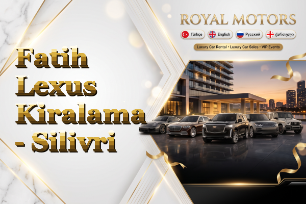Fatih Lexus Kiralama - Silivri