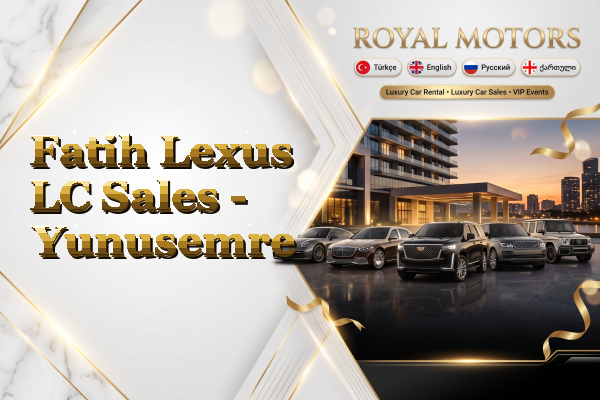 Fatih Lexus LC Sales - Yunusemre