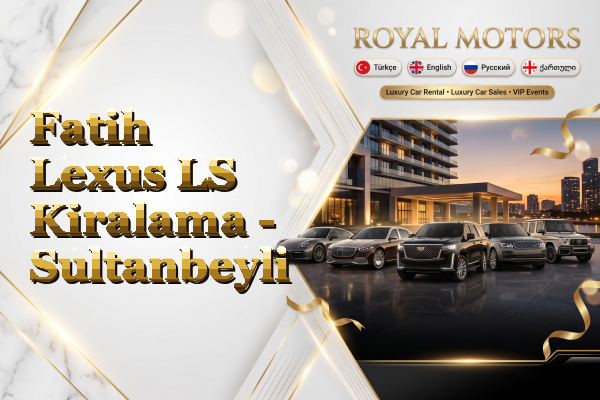Fatih Lexus LS Kiralama - Sultanbeyli