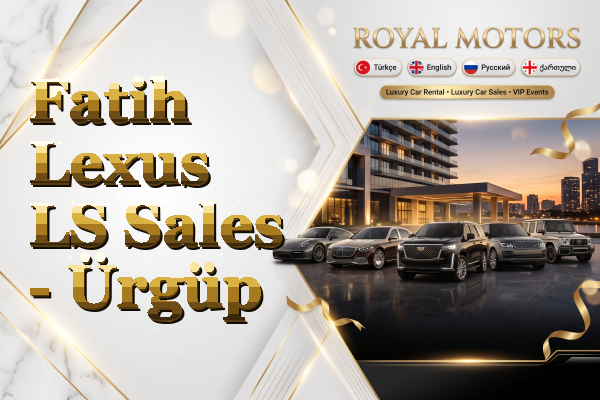 Fatih Lexus LS Sales - Ürgüp