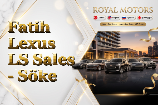 Fatih Lexus LS Sales - Söke