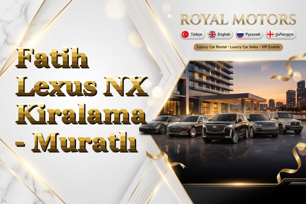 Fatih Lexus NX Kiralama - Muratlı