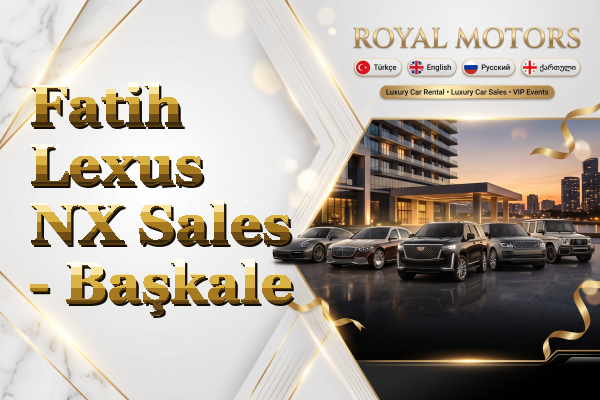 Fatih Lexus NX Sales - Başkale