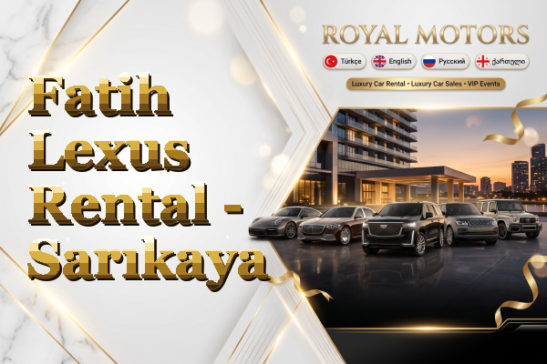 Fatih Lexus Rental - Sarıkaya